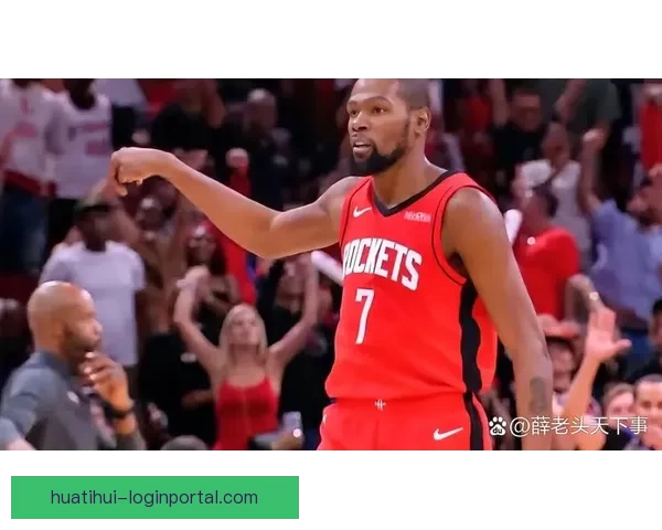 杜兰特加盟提升申京化学反应 火箭中锋三分能力大幅增强